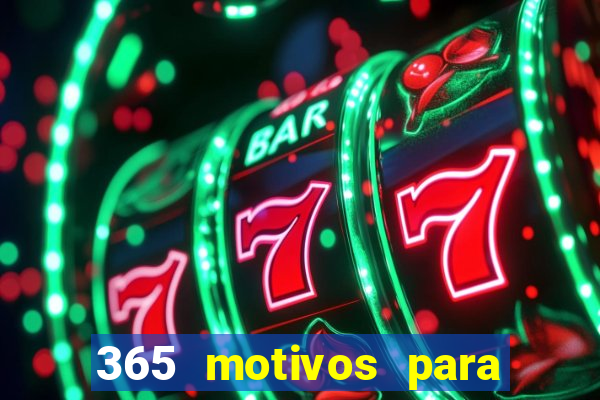365 motivos para te amar